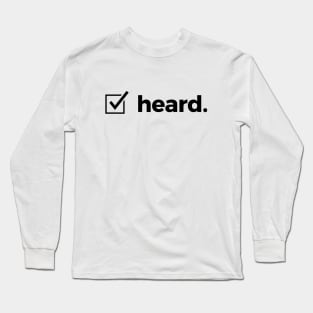 heard. Long Sleeve T-Shirt